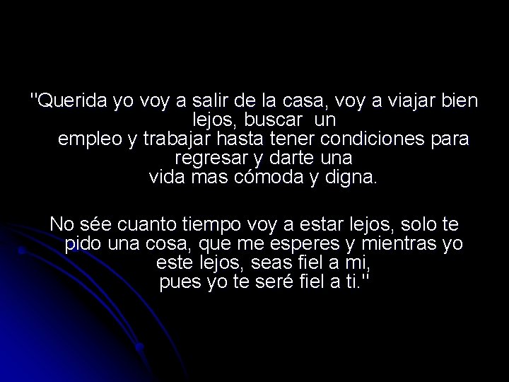 "Querida yo voy a salir de la casa, voy a viajar bien lejos, buscar