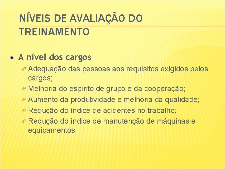 NÍVEIS DE AVALIAÇÃO DO TREINAMENTO A nível dos cargos Adequação das pessoas aos requisitos NÍVEIS DE AVALIAÇÃO DO TREINAMENTO A nível dos cargos Adequação das pessoas aos requisitos