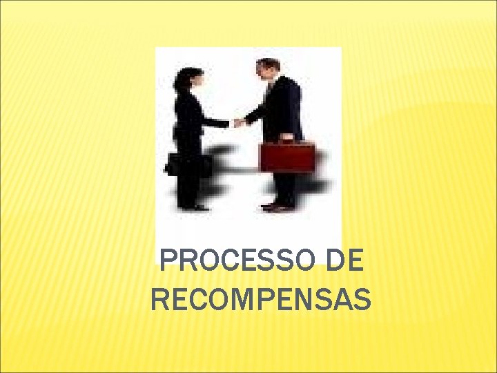 PROCESSO DE RECOMPENSAS PROCESSO DE RECOMPENSAS