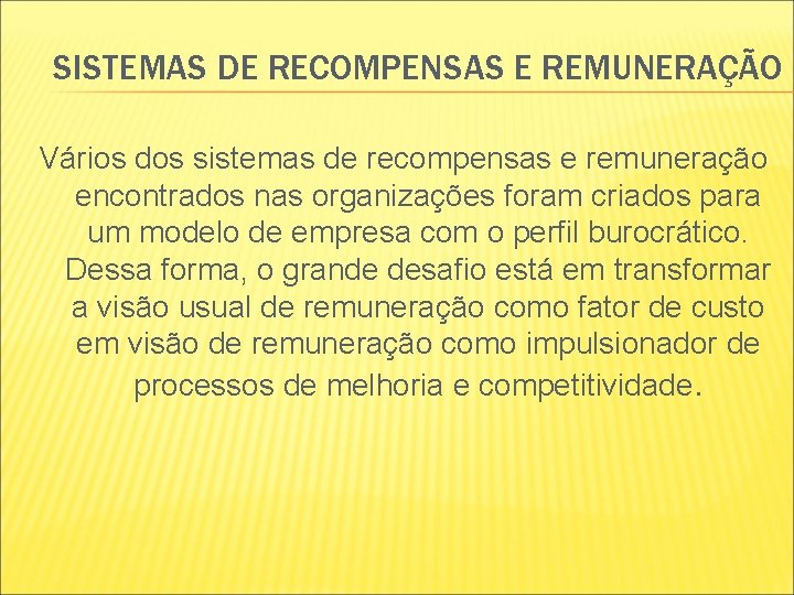 SISTEMAS DE RECOMPENSAS E REMUNERAÇÃO Vários dos sistemas de recompensas e remuneração encontrados nas SISTEMAS DE RECOMPENSAS E REMUNERAÇÃO Vários dos sistemas de recompensas e remuneração encontrados nas