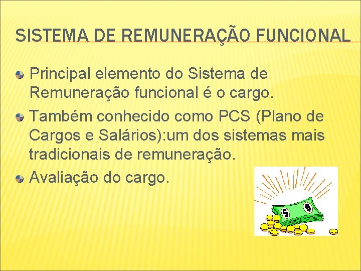 SISTEMA DE REMUNERAÇÃO FUNCIONAL Principal elemento do Sistema de Remuneração funcional é o cargo. SISTEMA DE REMUNERAÇÃO FUNCIONAL Principal elemento do Sistema de Remuneração funcional é o cargo.
