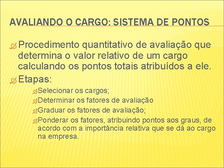 AVALIANDO O CARGO: SISTEMA DE PONTOS Procedimento quantitativo de avaliação que determina o valor AVALIANDO O CARGO: SISTEMA DE PONTOS Procedimento quantitativo de avaliação que determina o valor