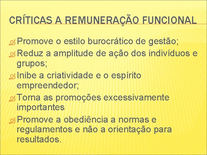 CRÍTICAS A REMUNERAÇÃO FUNCIONAL Promove o estilo burocrático de gestão; Reduz a amplitude de CRÍTICAS A REMUNERAÇÃO FUNCIONAL Promove o estilo burocrático de gestão; Reduz a amplitude de