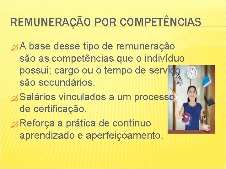 REMUNERAÇÃO POR COMPETÊNCIAS A base desse tipo de remuneração são as competências que o REMUNERAÇÃO POR COMPETÊNCIAS A base desse tipo de remuneração são as competências que o