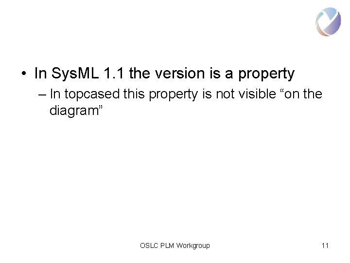  • In Sys. ML 1. 1 the version is a property – In