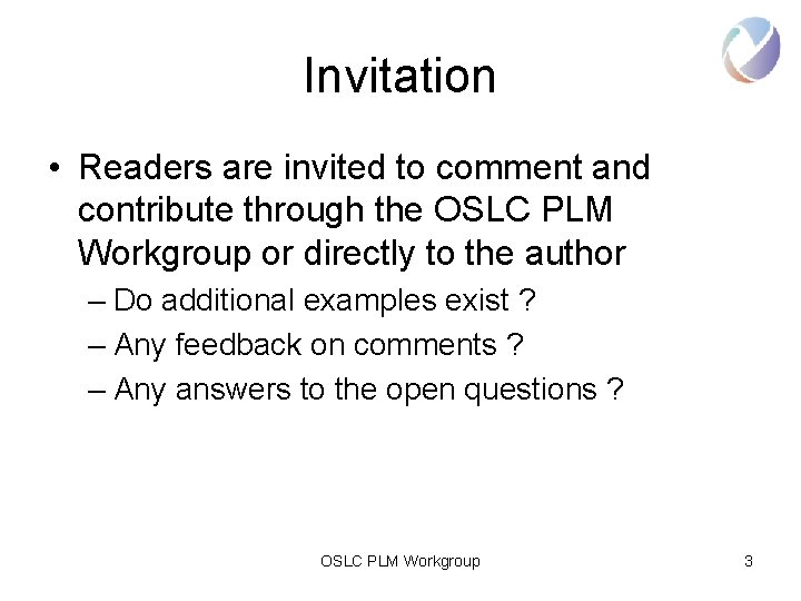 Invitation • Readers are invited to comment and contribute through the OSLC PLM Workgroup