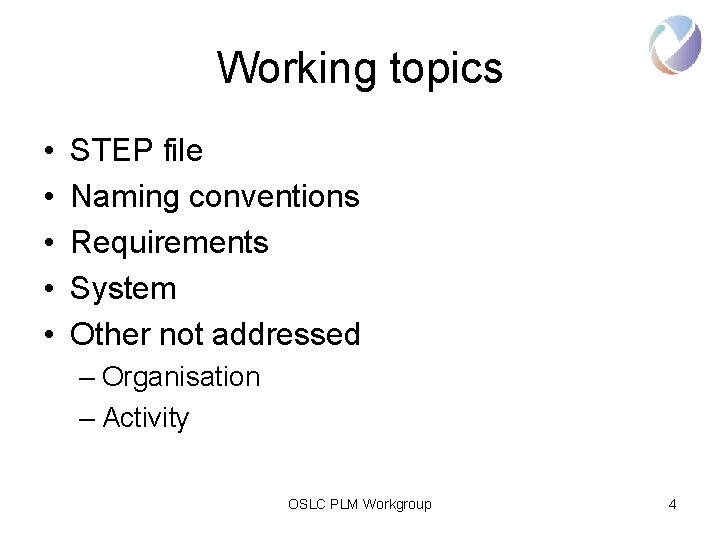 Working topics • • • STEP file Naming conventions Requirements System Other not addressed Working topics • • • STEP file Naming conventions Requirements System Other not addressed