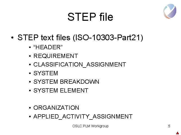 STEP file • STEP text files (ISO-10303 -Part 21) • • • “HEADER” REQUIREMENT