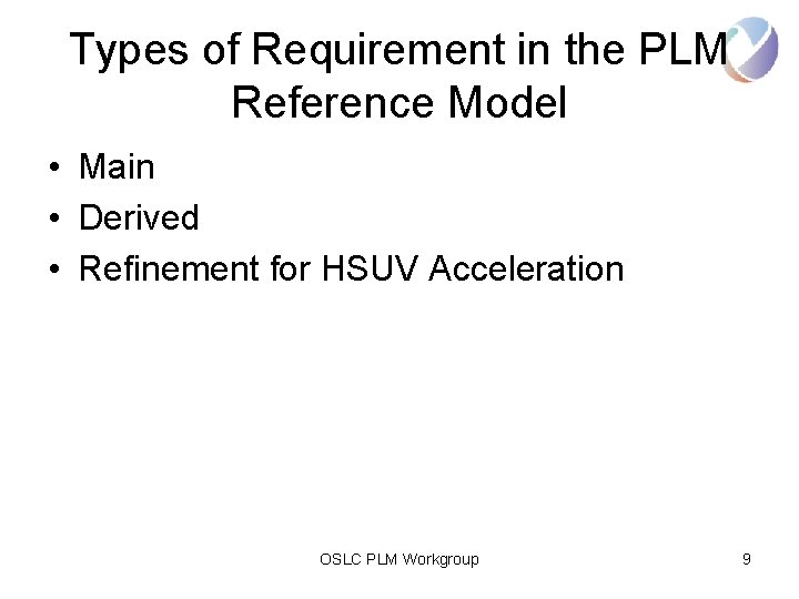 Types of Requirement in the PLM Reference Model • Main • Derived • Refinement