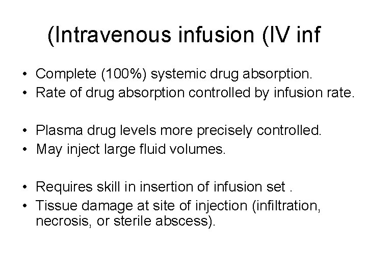 (Intravenous infusion (IV inf • Complete (100%) systemic drug absorption. • Rate of drug