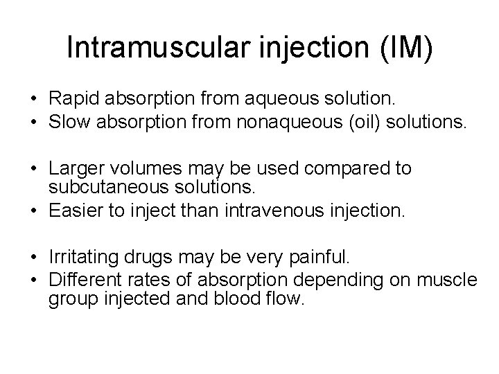Intramuscular injection (IM) • Rapid absorption from aqueous solution. • Slow absorption from nonaqueous