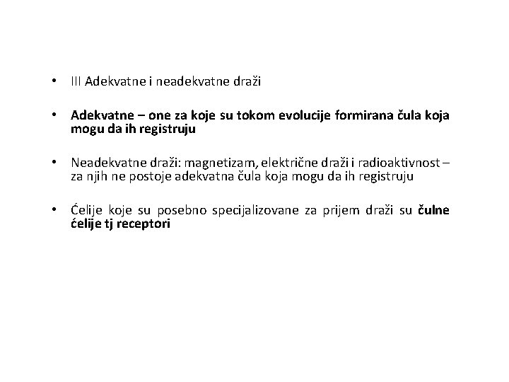  • III Adekvatne i neadekvatne draži • Adekvatne – one za koje su