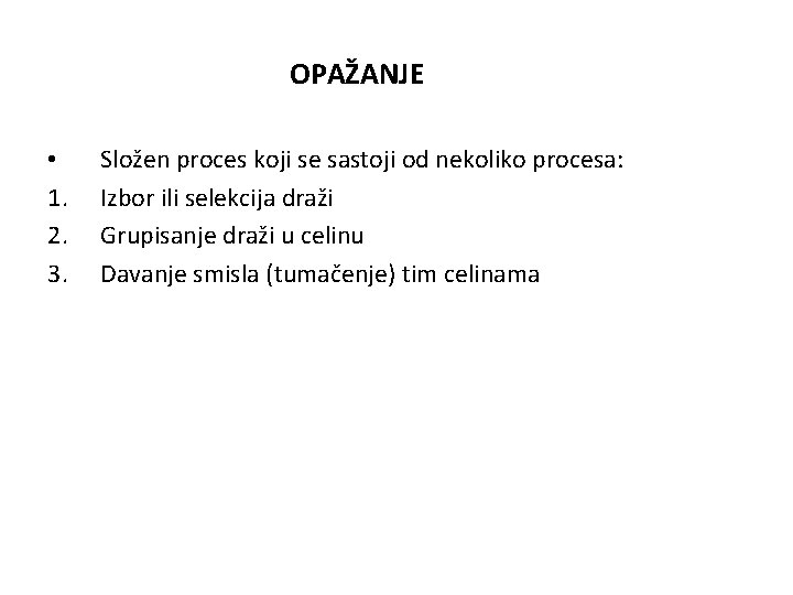 OPAŽANJE • 1. 2. 3. Složen proces koji se sastoji od nekoliko procesa: Izbor