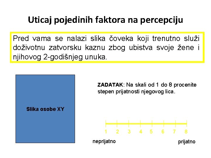 Uticaj pojedinih faktora na percepciju Pred vama se nalazi slika čoveka koji trenutno služi