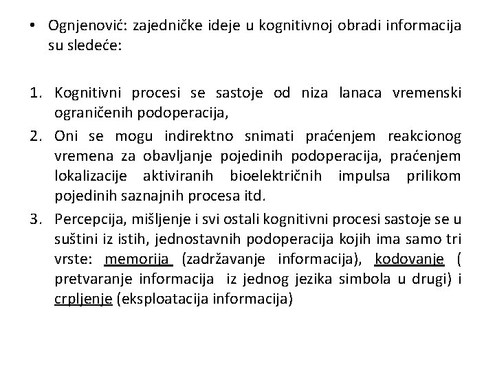  • Ognjenović: zajedničke ideje u kognitivnoj obradi informacija su sledeće: 1. Kognitivni procesi