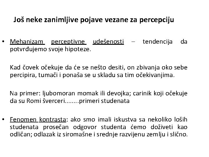 Još neke zanimljive pojave vezane za percepciju • Mehanizam perceptivne udešenosti potvrđujemo svoje hipoteze.