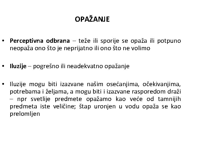 OPAŽANJE • Perceptivna odbrana – teže ili sporije se opaža ili potpuno neopaža ono