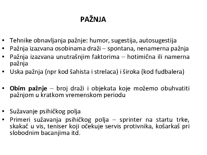 PAŽNJA • Tehnike obnavljanja pažnje: humor, sugestija, autosugestija • Pažnja izazvana osobinama draži –