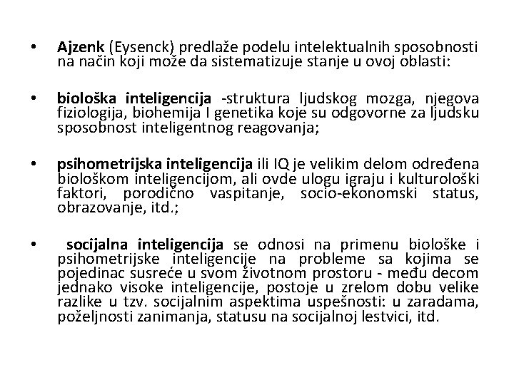  • Ajzenk (Eysenck) predlaže podelu intelektualnih sposobnosti na način koji može da sistematizuje