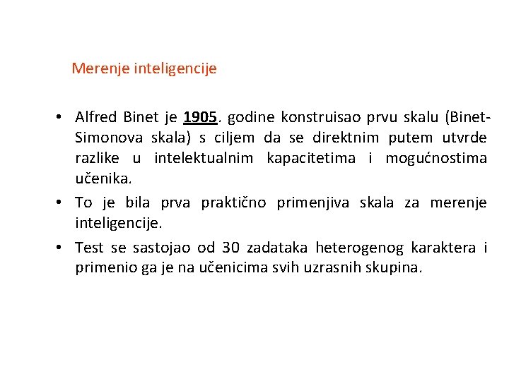 Merenje inteligencije • Alfred Binet je 1905. godine konstruisao prvu skalu (Binet. Simonova skala)