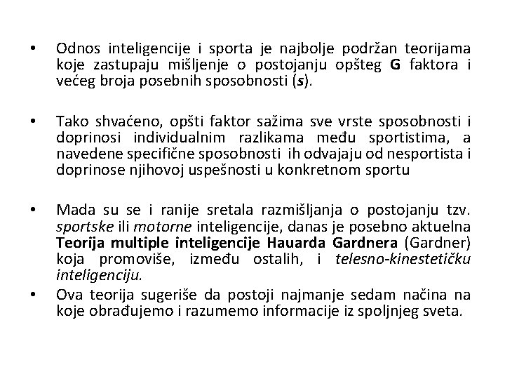  • Odnos inteligencije i sporta je najbolje podržan teorijama koje zastupaju mišljenje o