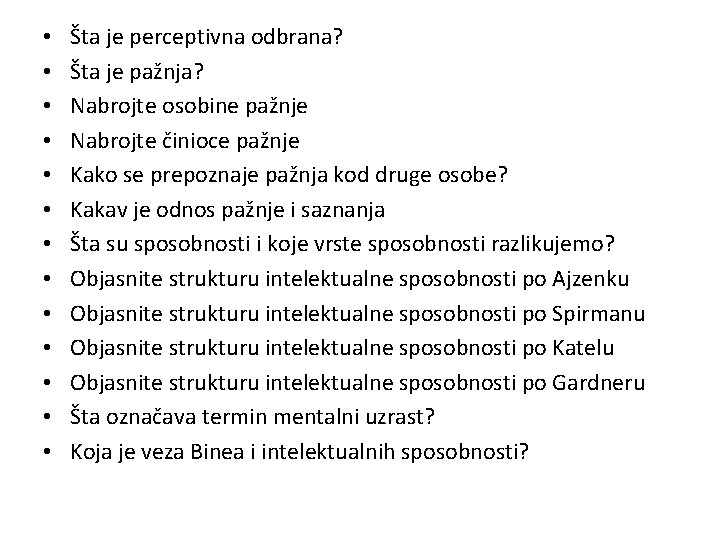  • • • • Šta je perceptivna odbrana? Šta je pažnja? Nabrojte osobine