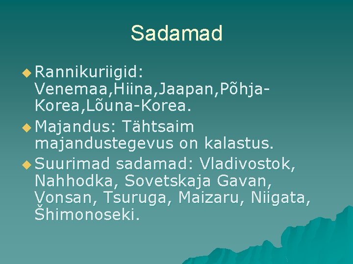 Sadamad u Rannikuriigid: Venemaa, Hiina, Jaapan, Põhja. Korea, Lõuna-Korea. u Majandus: Tähtsaim majandustegevus on