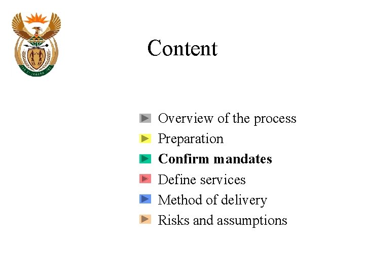 Content Overview of the process Preparation Confirm mandates Define services Method of delivery Risks