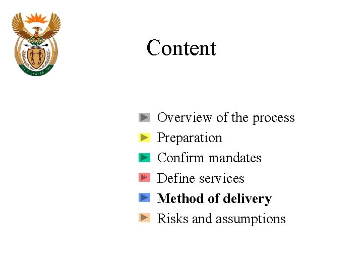 Content Overview of the process Preparation Confirm mandates Define services Method of delivery Risks