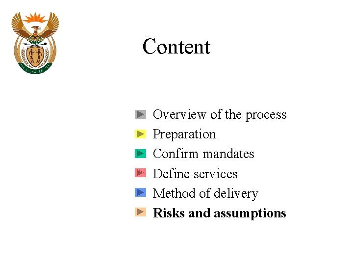 Content Overview of the process Preparation Confirm mandates Define services Method of delivery Risks