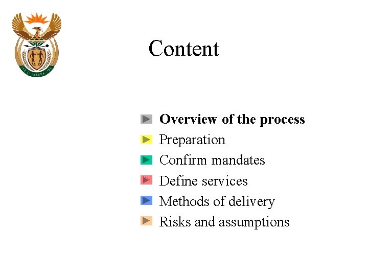 Content Overview of the process Preparation Confirm mandates Define services Methods of delivery Risks