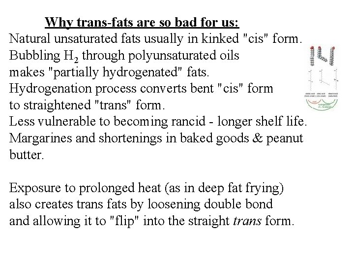 Why trans-fats are so bad for us: Natural unsaturated fats usually in kinked "cis" Why trans-fats are so bad for us: Natural unsaturated fats usually in kinked "cis"