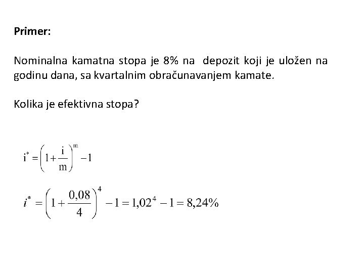 Primer: Nominalna kamatna stopa je 8% na depozit koji je uložen na godinu dana,