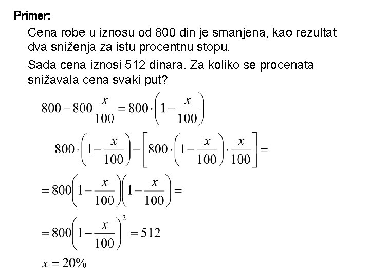Primer: Cena robe u iznosu od 800 din je smanjena, kao rezultat dva sniženja