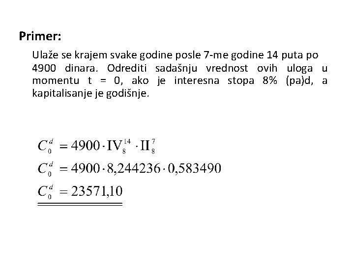 Primer: Ulaže se krajem svake godine posle 7 -me godine 14 puta po 4900