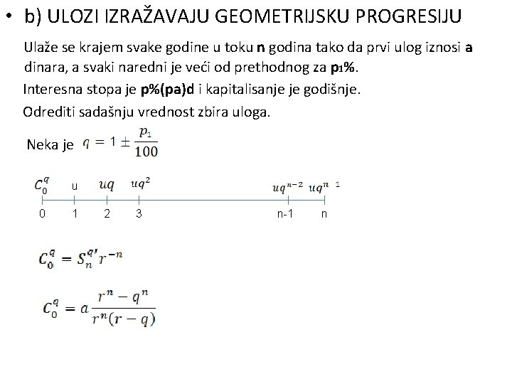  • b) ULOZI IZRAŽAVAJU GEOMETRIJSKU PROGRESIJU Ulaže se krajem svake godine u toku