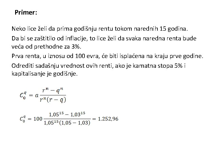 Primer: Neko lice želi da prima godišnju rentu tokom narednih 15 godina. Da bi