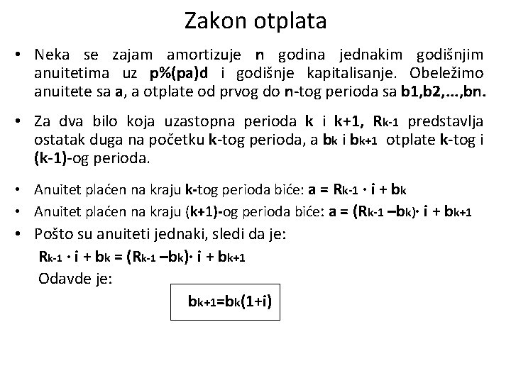 Zakon otplata • Neka se zajam amortizuje n godina jednakim godišnjim anuitetima uz p%(pa)d