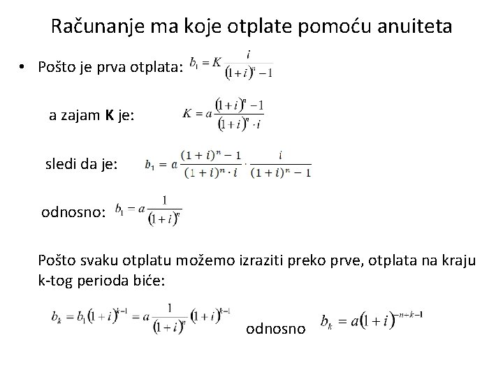 Računanje ma koje otplate pomoću anuiteta • Pošto je prva otplata: a zajam K