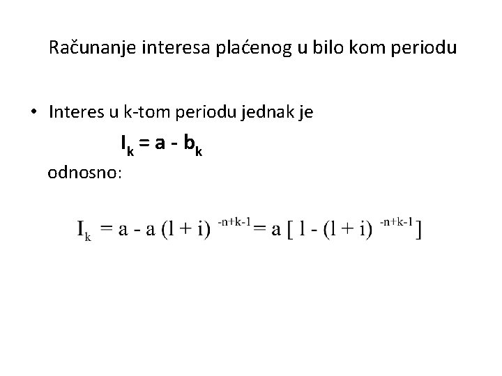 Računanje interesa plaćenog u bilo kom periodu • Interes u k-tom periodu jednak je