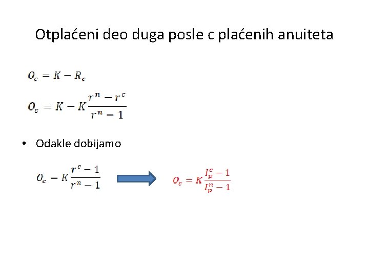 Otplaćeni deo duga posle c plaćenih anuiteta • Odakle dobijamo 