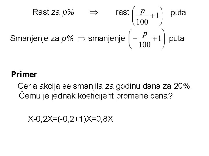 Rast za p% rast Smanjenje za p% smanjenje puta Primer: Cena akcija se smanjila