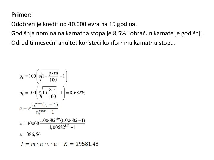 Primer: Odobren je kredit od 40. 000 evra na 15 godina. Godišnja nominalna kamatna
