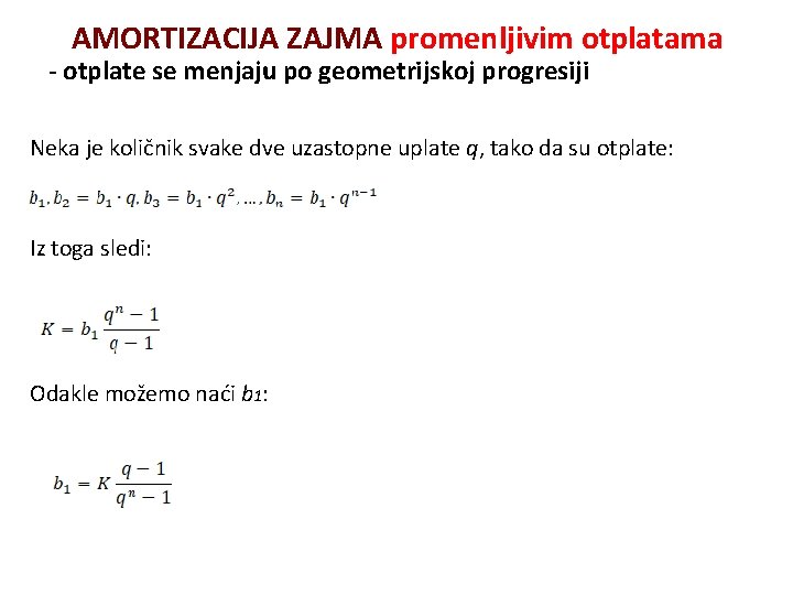 AMORTIZACIJA ZAJMA promenljivim otplatama - otplate se menjaju po geometrijskoj progresiji Neka je količnik