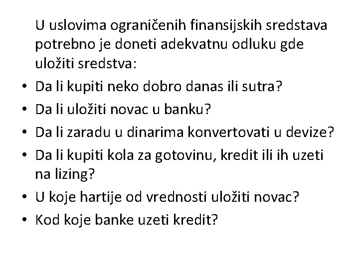  • • • U uslovima ograničenih finansijskih sredstava potrebno je doneti adekvatnu odluku