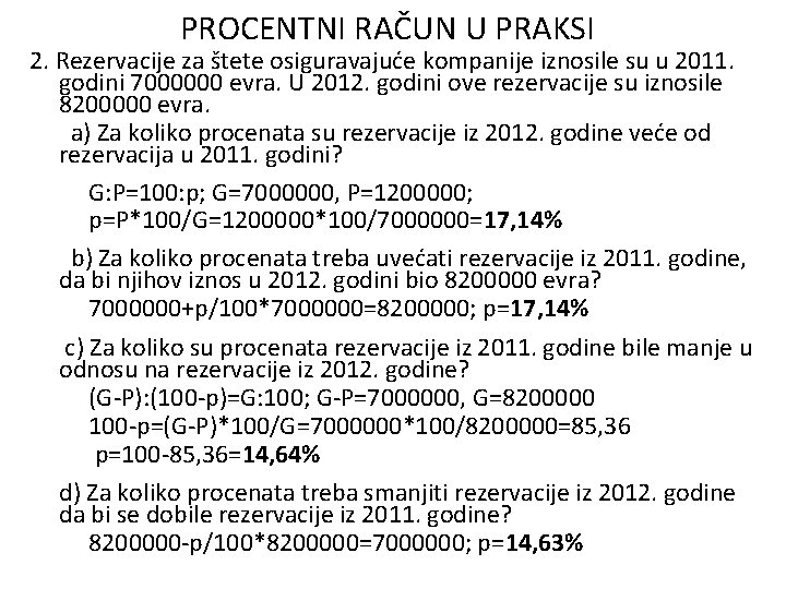 PROCENTNI RAČUN U PRAKSI 2. Rezervacije za štete osiguravajuće kompanije iznosile su u 2011.