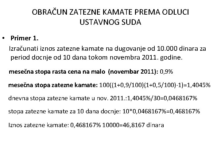 OBRAČUN ZATEZNE KAMATE PREMA ODLUCI USTAVNOG SUDA • Primer 1. Izračunati iznos zatezne kamate