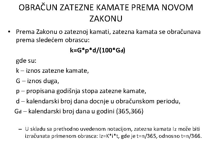 OBRAČUN ZATEZNE KAMATE PREMA NOVOM ZAKONU • Prema Zakonu o zateznoj kamati, zatezna kamata