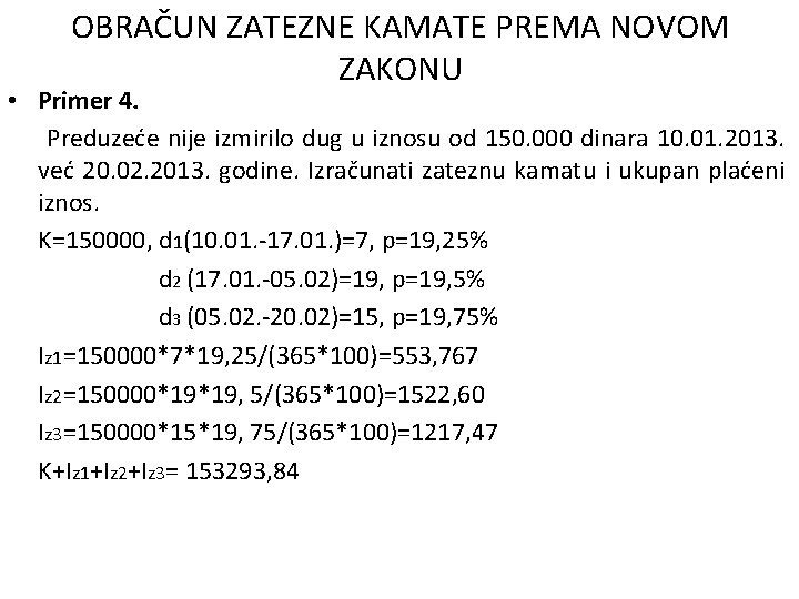 OBRAČUN ZATEZNE KAMATE PREMA NOVOM ZAKONU • Primer 4. Preduzeće nije izmirilo dug u