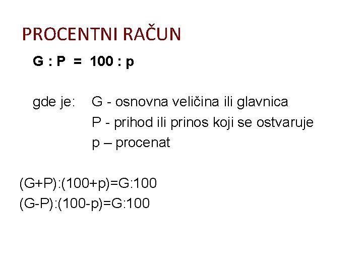 PROCENTNI RAČUN G : P = 100 : p gde je: G - osnovna